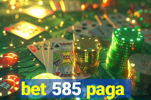 bet 585 paga